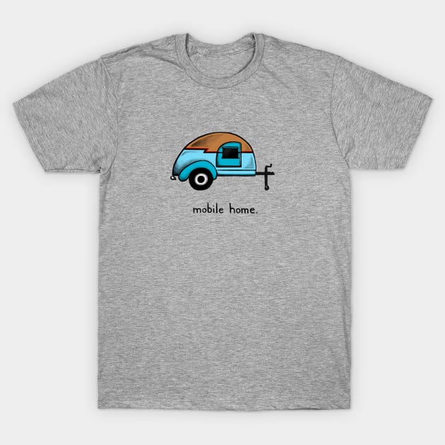 Vintage Teardrop Trailer Mobile Home T-Shirt by dan's droppings